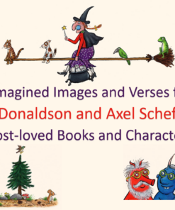 Julia Donaldson's & Axel Scheffler's Best-Loved Characters Re-imagined